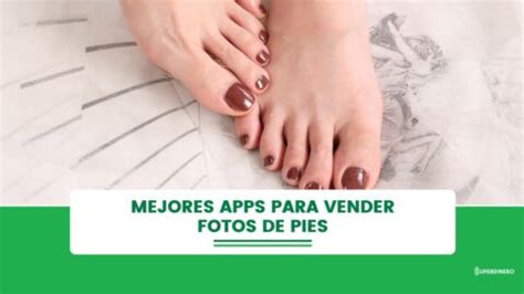 vender fotos de pies app|Como vender fotos de pies en línea 